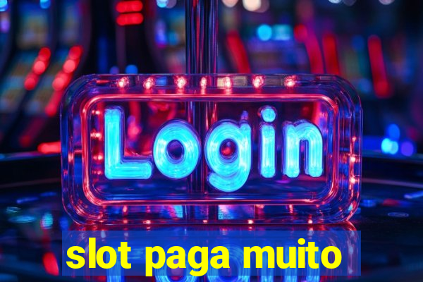 slot paga muito