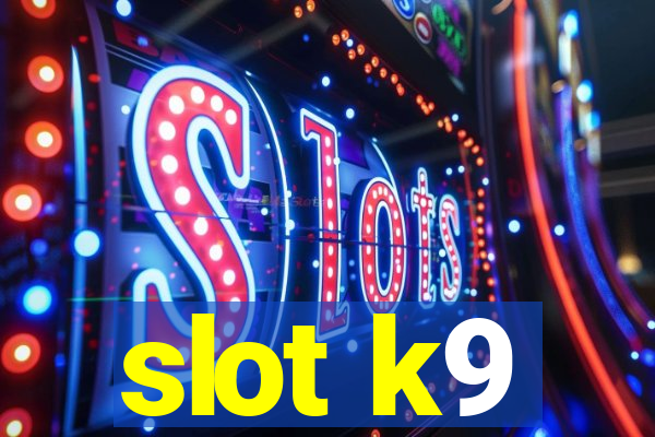 slot k9