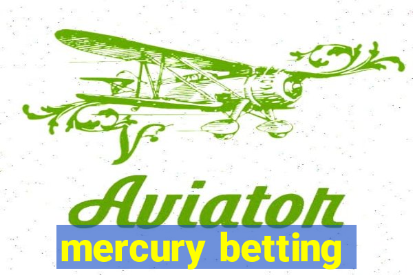 mercury betting