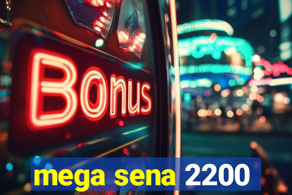 mega sena 2200