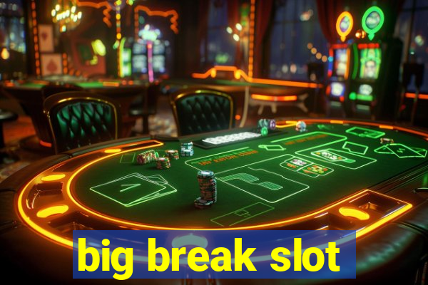 big break slot