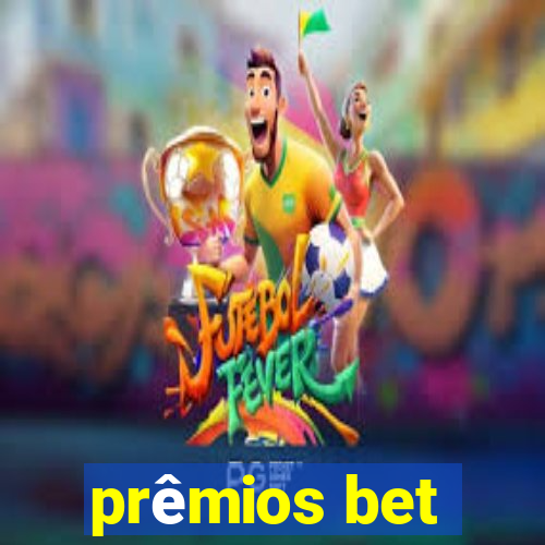 prêmios bet