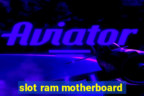 slot ram motherboard