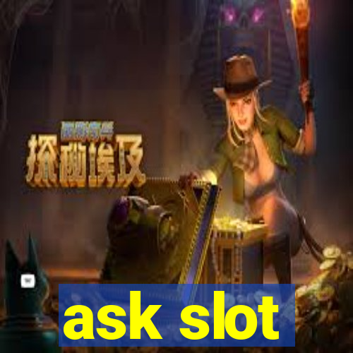 ask slot