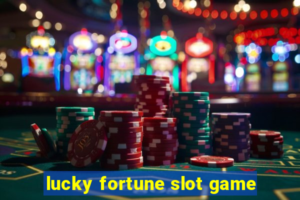 lucky fortune slot game