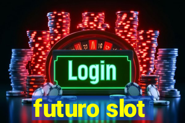 futuro slot