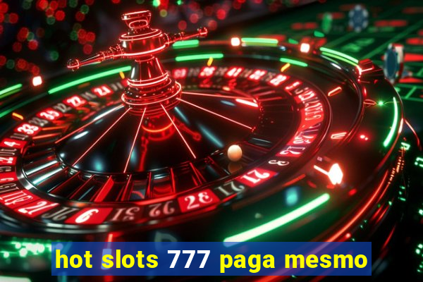 hot slots 777 paga mesmo