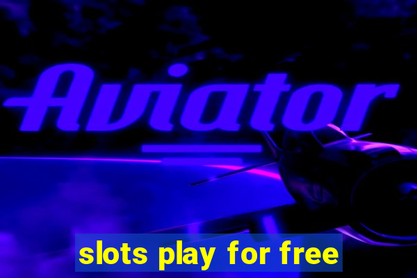 slots play for free