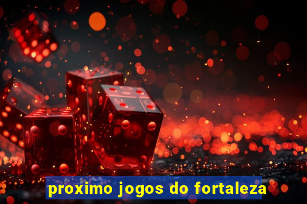 proximo jogos do fortaleza