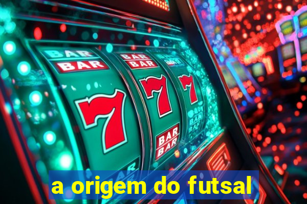 a origem do futsal