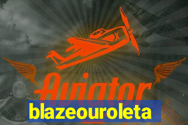 blazeouroleta