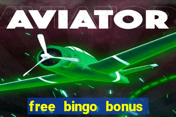 free bingo bonus money no deposit required