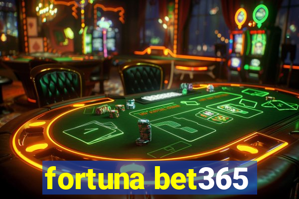 fortuna bet365