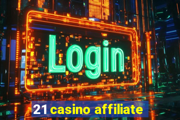 21 casino affiliate