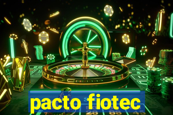 pacto fiotec