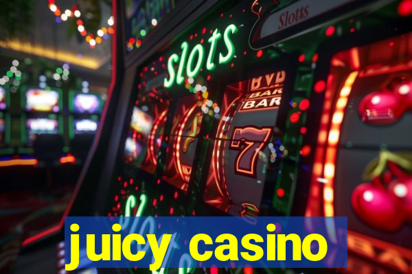 juicy casino