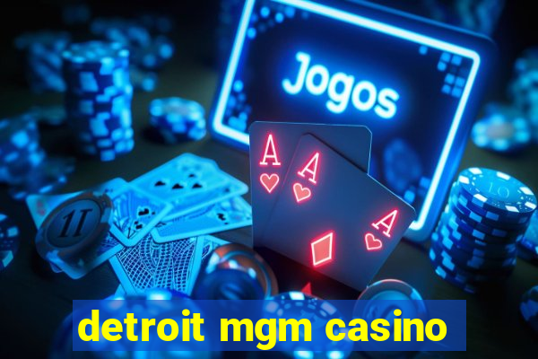 detroit mgm casino