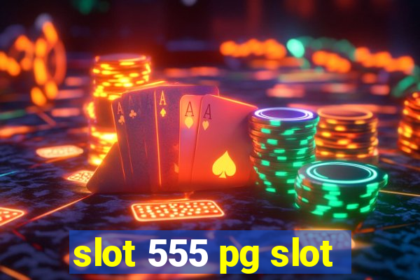 slot 555 pg slot