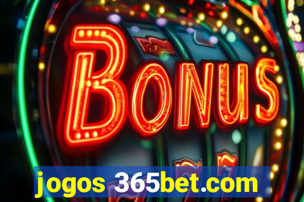 jogos 365bet.com