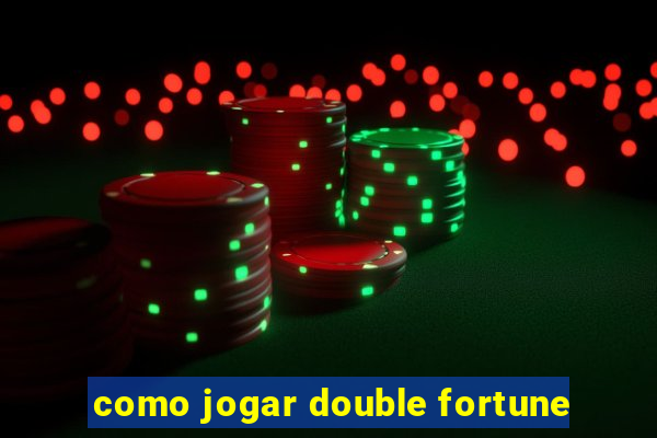 como jogar double fortune