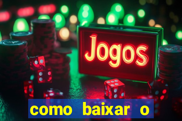 como baixar o estrela bet