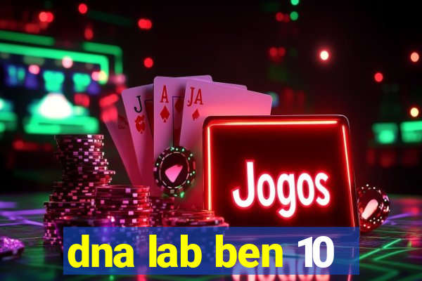 dna lab ben 10