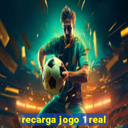 recarga jogo 1 real