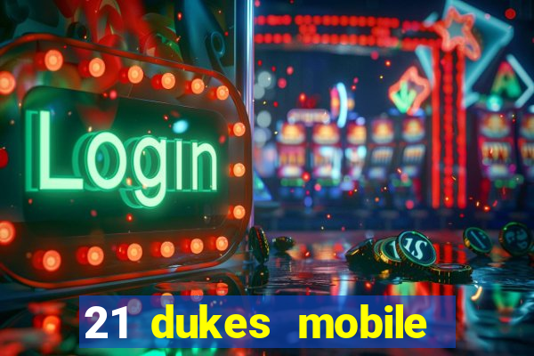 21 dukes mobile casino app