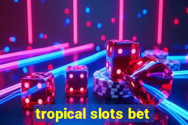 tropical slots bet