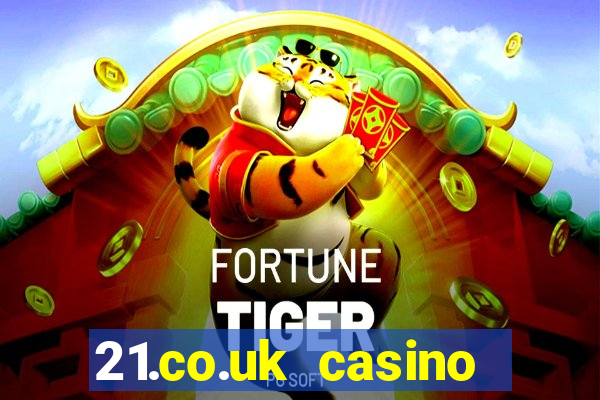 21.co.uk casino bonus code