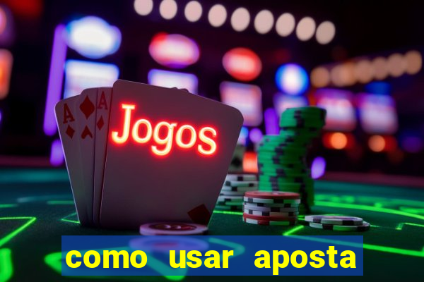 como usar aposta gratis betano