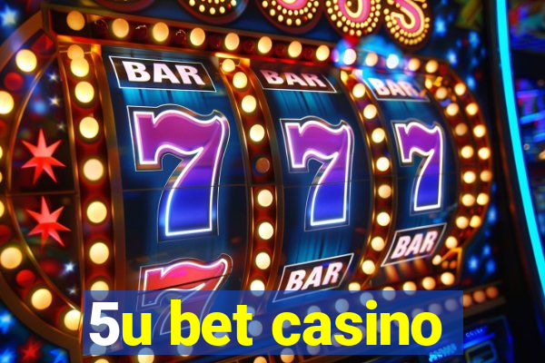 5u bet casino