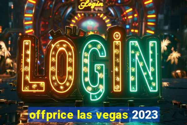 offprice las vegas 2023