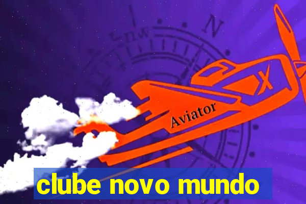 clube novo mundo