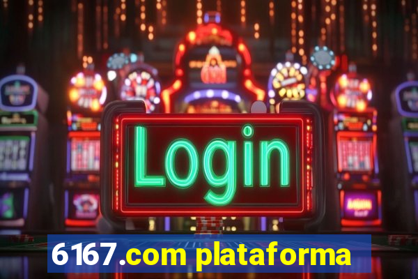 6167.com plataforma