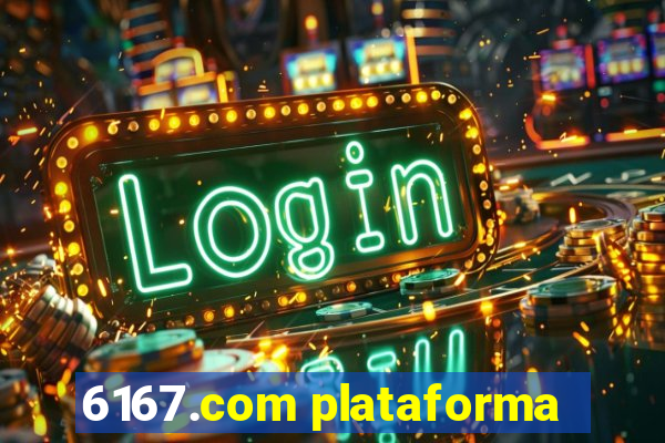 6167.com plataforma