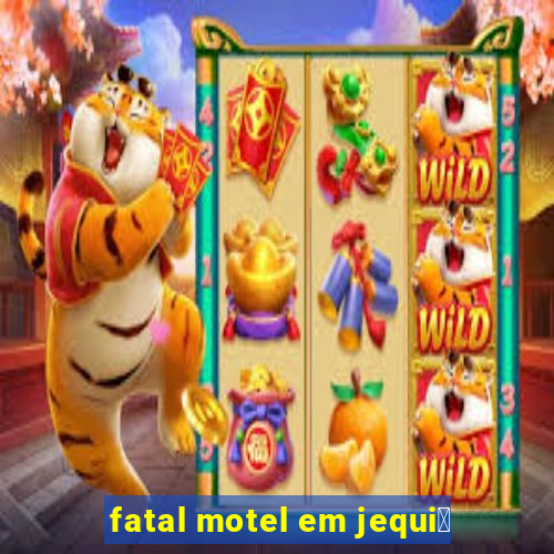 fatal motel em jequi茅