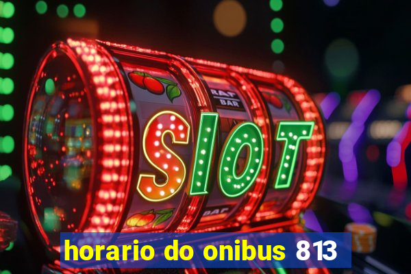 horario do onibus 813