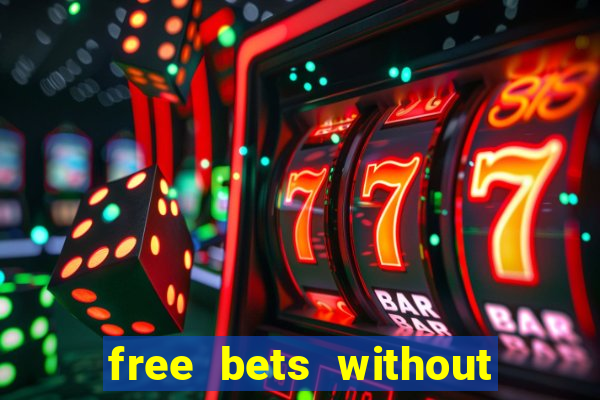 free bets without any deposit