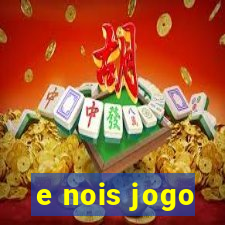 e nois jogo