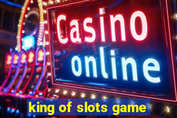 king of slots game