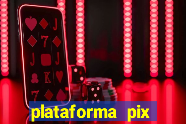 plataforma pix jogos online