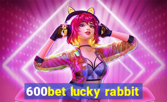 600bet lucky rabbit