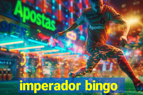 imperador bingo