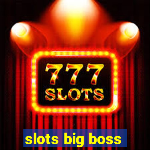 slots big boss