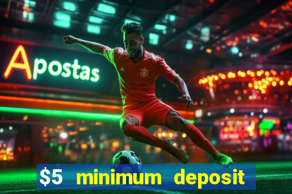 $5 minimum deposit casino australia 2017