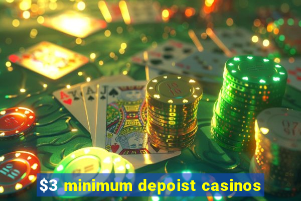 $3 minimum depoist casinos