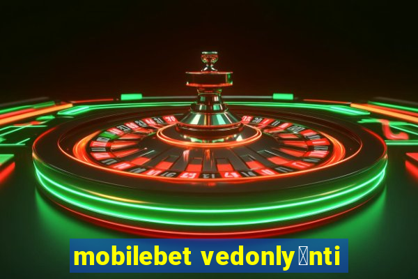 mobilebet vedonly枚nti