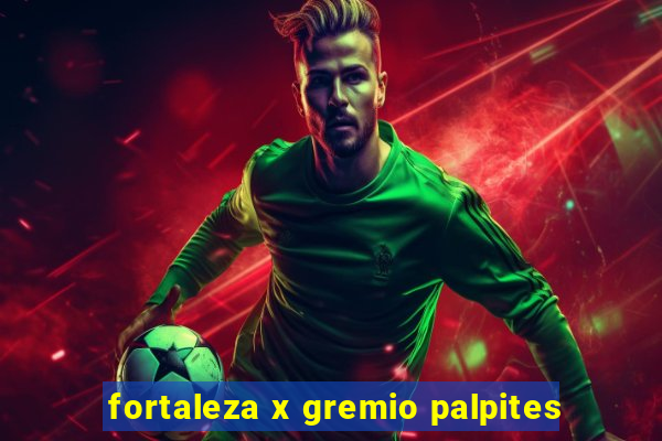 fortaleza x gremio palpites