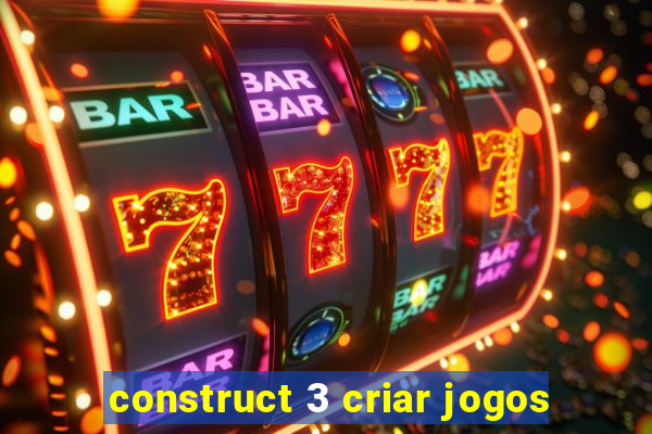 construct 3 criar jogos